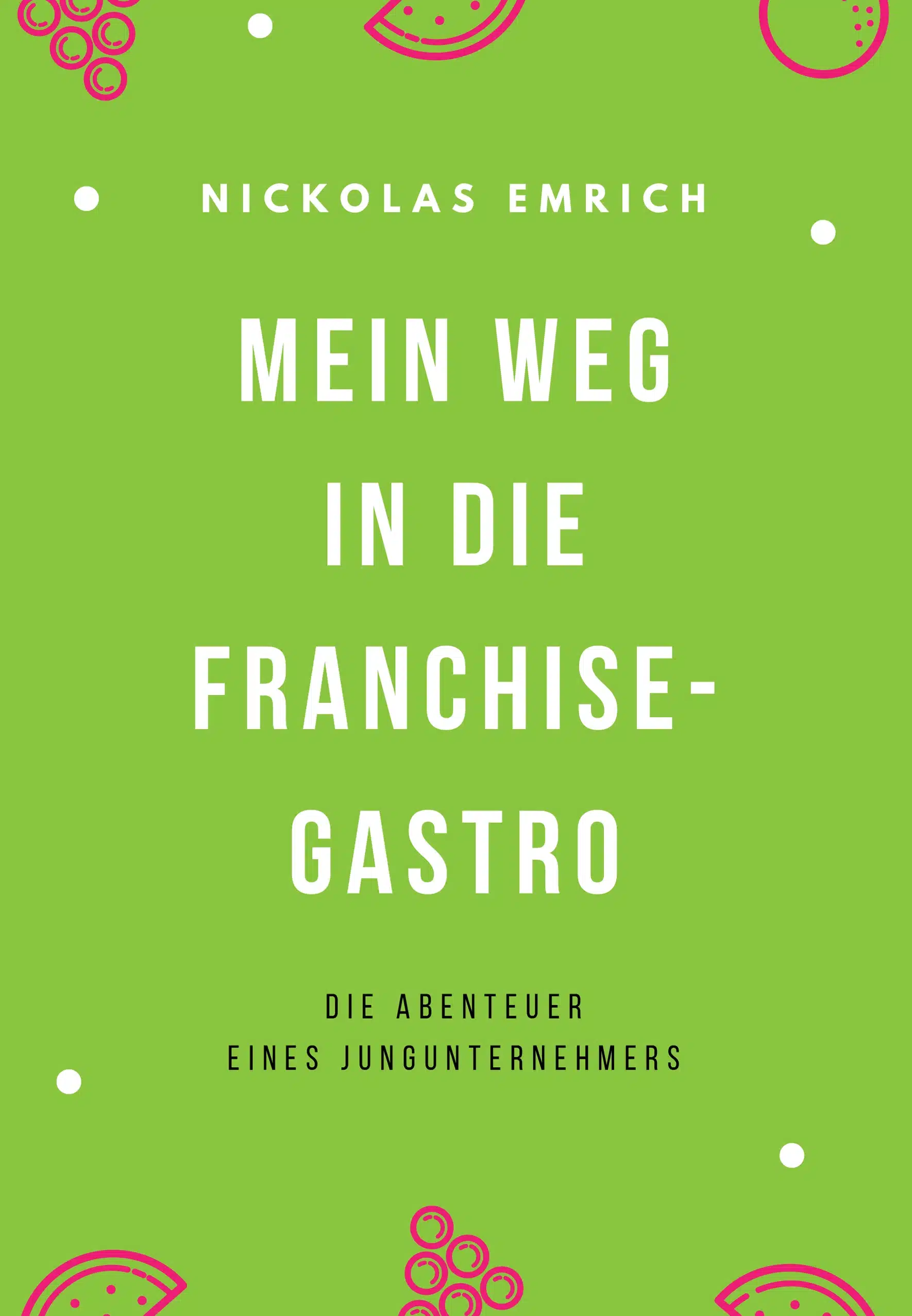 Mein Weg in die Franchise-Gastro von Nickolas Emrich